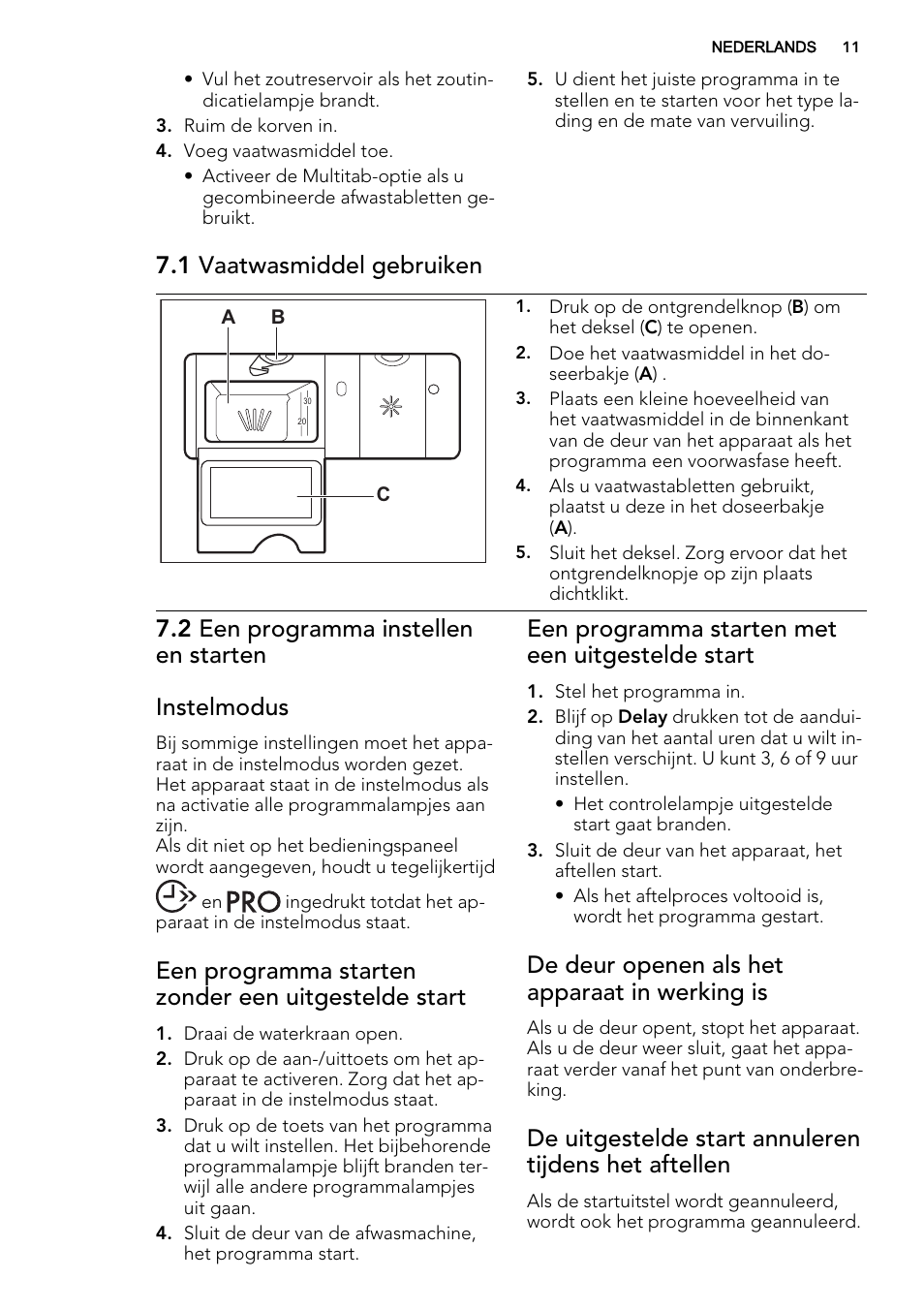 1 vaatwasmiddel gebruiken, 2 een programma instellen en starten instelmodus, Een programma starten zonder een uitgestelde start | Een programma starten met een uitgestelde start, De deur openen als het apparaat in werking is | AEG F45020VI1P User Manual | Page 11 / 72