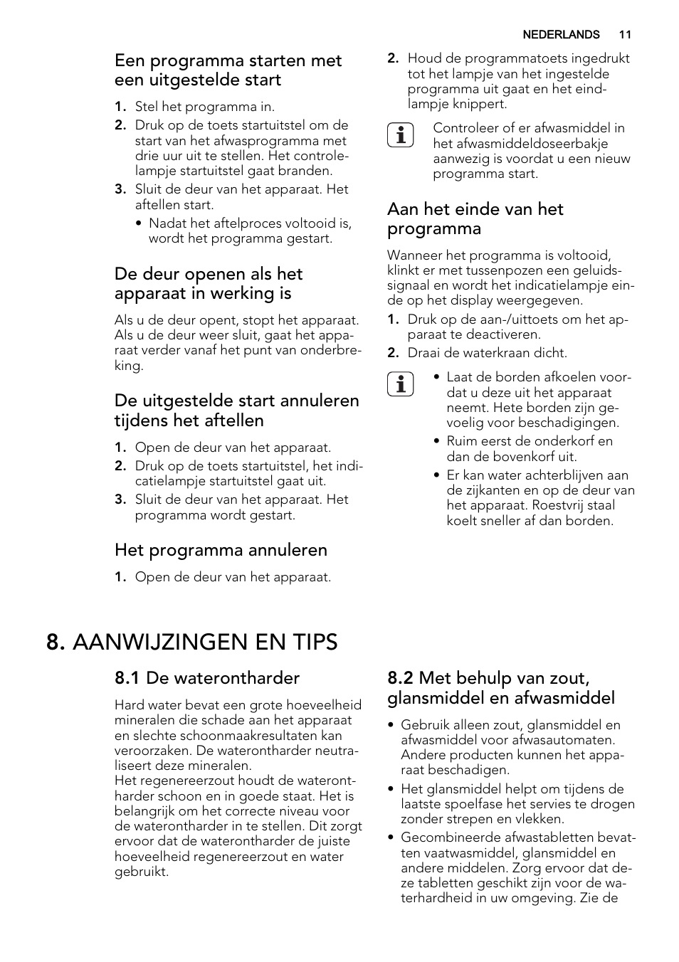 Aanwijzingen en tips, Een programma starten met een uitgestelde start, De deur openen als het apparaat in werking is | Het programma annuleren, Aan het einde van het programma, 1 de waterontharder, 2 met behulp van zout, glansmiddel en afwasmiddel | AEG F35000VI1P User Manual | Page 11 / 64