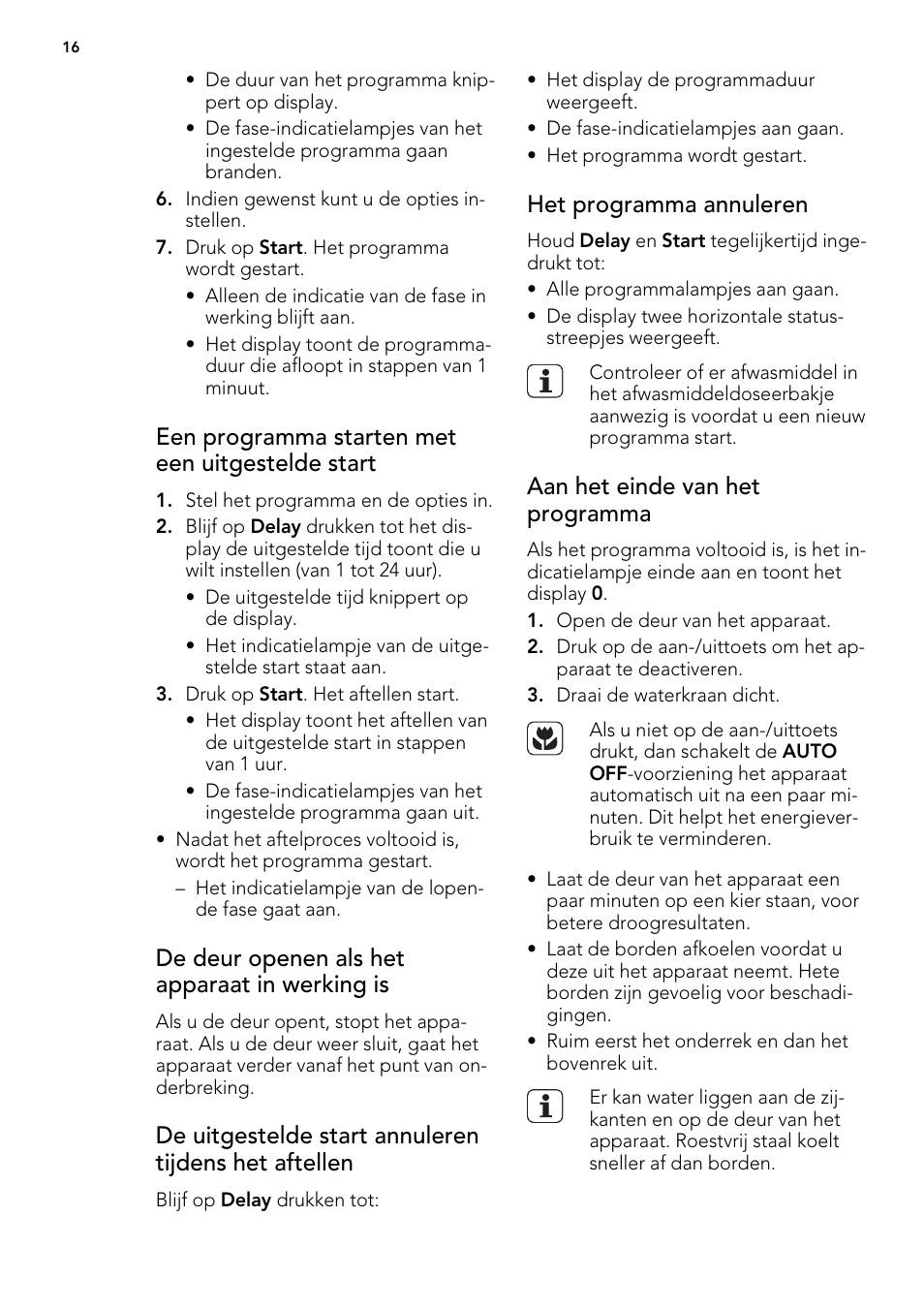 Een programma starten met een uitgestelde start, De deur openen als het apparaat in werking is, Het programma annuleren | Aan het einde van het programma | AEG F65000IW0P User Manual | Page 16 / 84