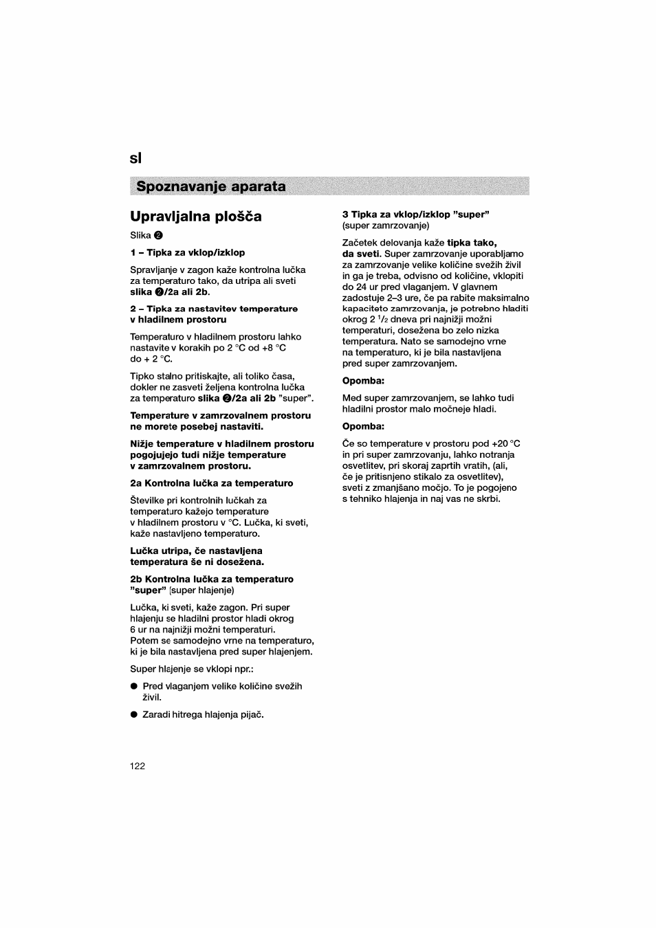 Spoznavanje aparata upravijalna piosca, 1 - tipka za vklop/izkiop, 2 _ tipka za nastavitev temperature | 2a kontrolna lucka za temperaturo, 3 tipka za vklop/izkiop "super, Opomba | Bosch KGV36610 User Manual | Page 122 / 141