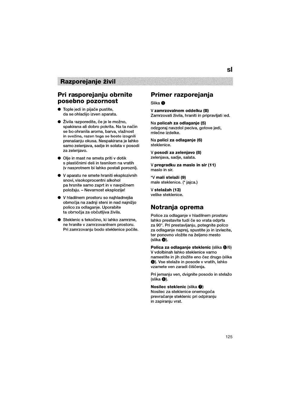 Razporejanje zivil, Pri rasporejanju obmite posebno pozornost, Primer razporejanja | V zamrzovalnem oddeiku (b), Na policah za odiaganje (5), Na polici za odiaganje (6), V posodi za zelenjavo (8), V pregradku za maslo in sir (11), V mali stelazi (9), V stelazah (13) | Bosch KGV36610 User Manual | Page 125 / 141