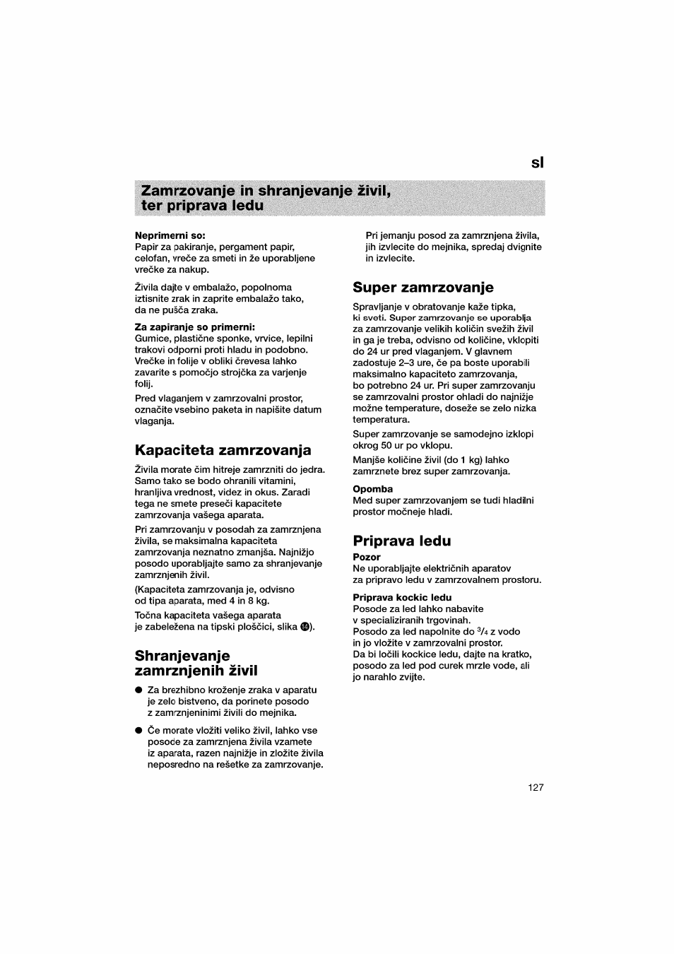 Neprimerni so, Za zapirarije so primemi, Kapaciteta zamrzovanja | Shranjevanje zamrznjenih zivil, Super zamrzovanje, Opomba, Priprava iedu, Priprava kockic ledu | Bosch KGV36610 User Manual | Page 127 / 141