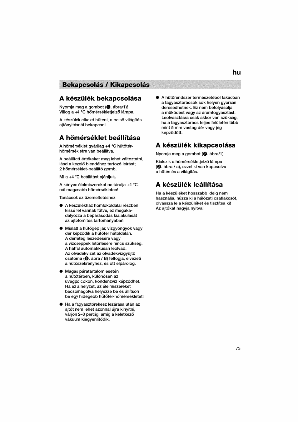 Bekapcsolás / kikapcsolás a készülék bekapcsolása, A homérsékiet beállítása, A készülék kikapcsolása | A készülék leállítása | Bosch KGV36610 User Manual | Page 73 / 141