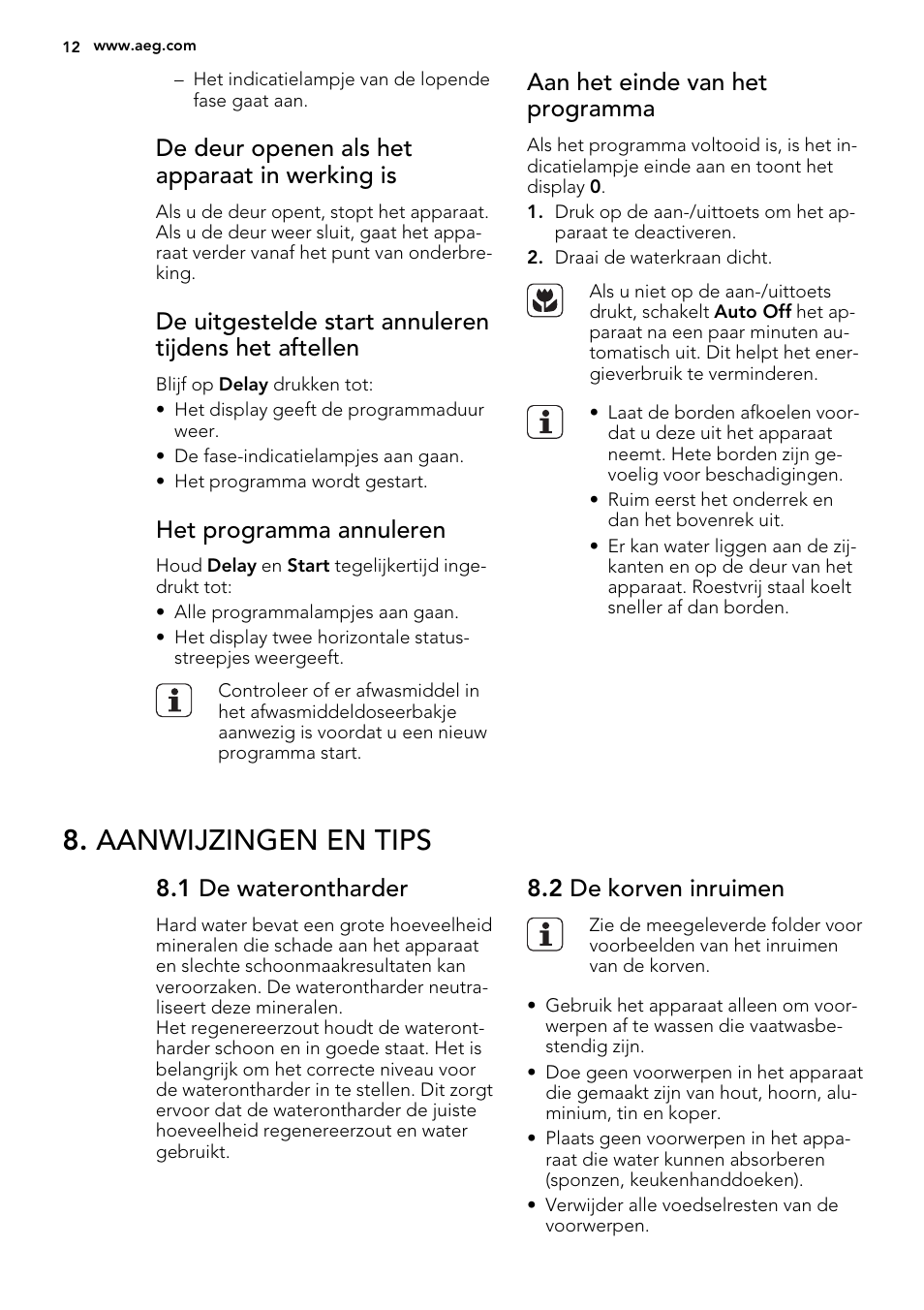 Aanwijzingen en tips, De deur openen als het apparaat in werking is, Het programma annuleren | Aan het einde van het programma, 1 de waterontharder, 2 de korven inruimen | AEG F77012W0P User Manual | Page 12 / 76