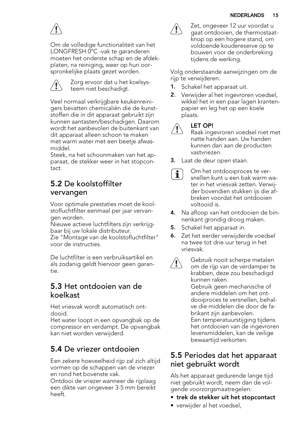 2 de koolstoffilter vervangen, 3 het ontdooien van de koelkast, 4 de vriezer ontdooien | 5 periodes dat het apparaat niet gebruikt wordt | AEG SKZ81240F0 User Manual | Page 15 / 84