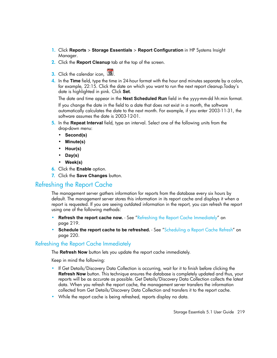 Refreshing the report cache, Refreshing the report cache immediately | HP Storage Essentials NAS Manager Software User Manual | Page 251 / 770