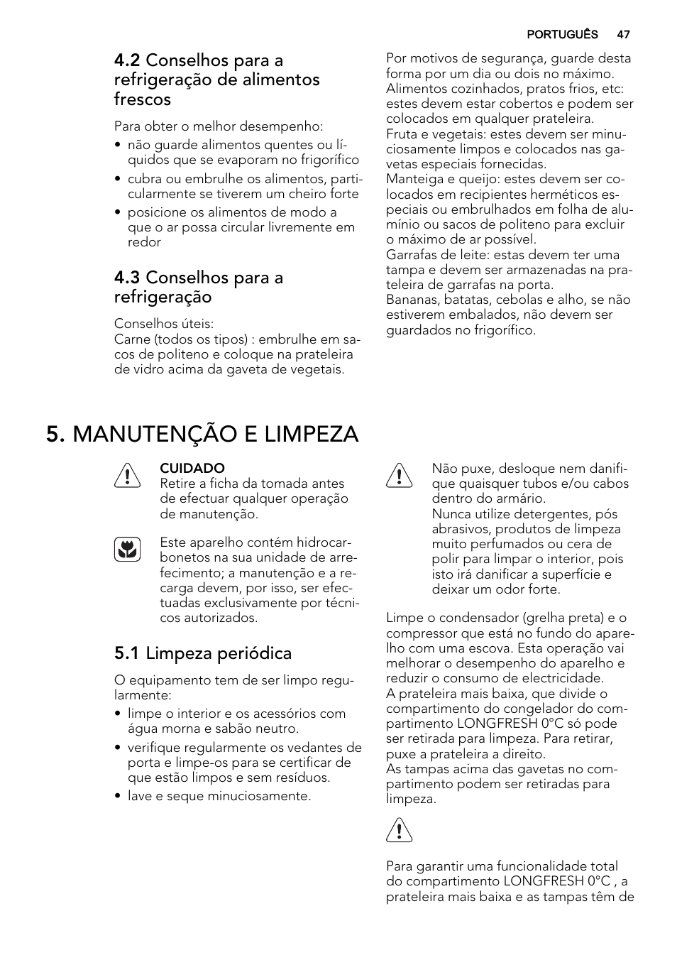 Manutenção e limpeza, 3 conselhos para a refrigeração, 1 limpeza periódica | AEG SKZ81200F0 User Manual | Page 47 / 76