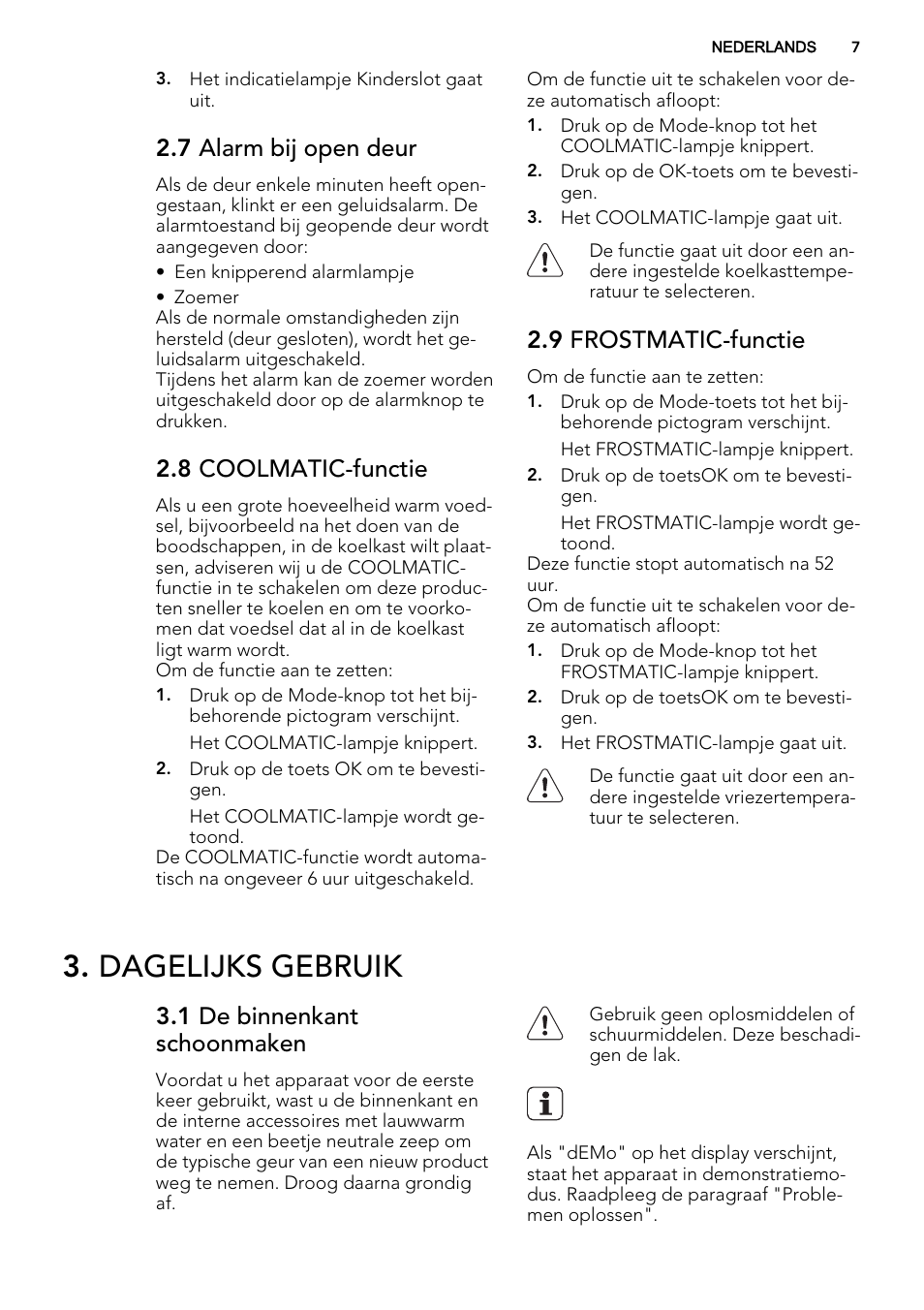 Dagelijks gebruik, 7 alarm bij open deur, 8 coolmatic-functie | 9 frostmatic-functie, 1 de binnenkant schoonmaken | AEG SKS81040F0 User Manual | Page 7 / 68