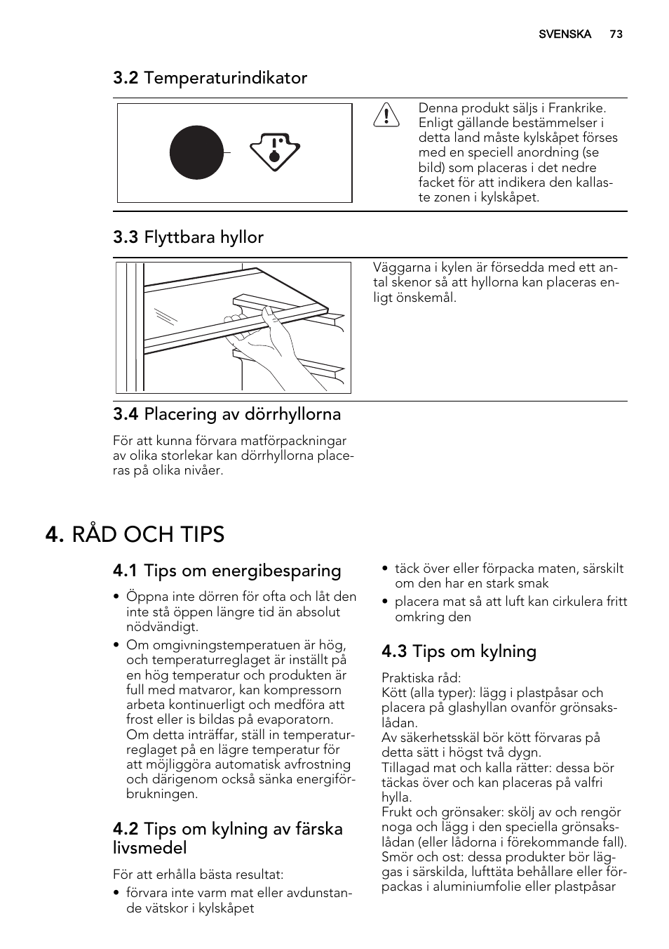 Råd och tips, 2 temperaturindikator, 3 flyttbara hyllor | 4 placering av dörrhyllorna, 1 tips om energibesparing, 2 tips om kylning av färska livsmedel, 3 tips om kylning | AEG SKS51200S0 User Manual | Page 73 / 88