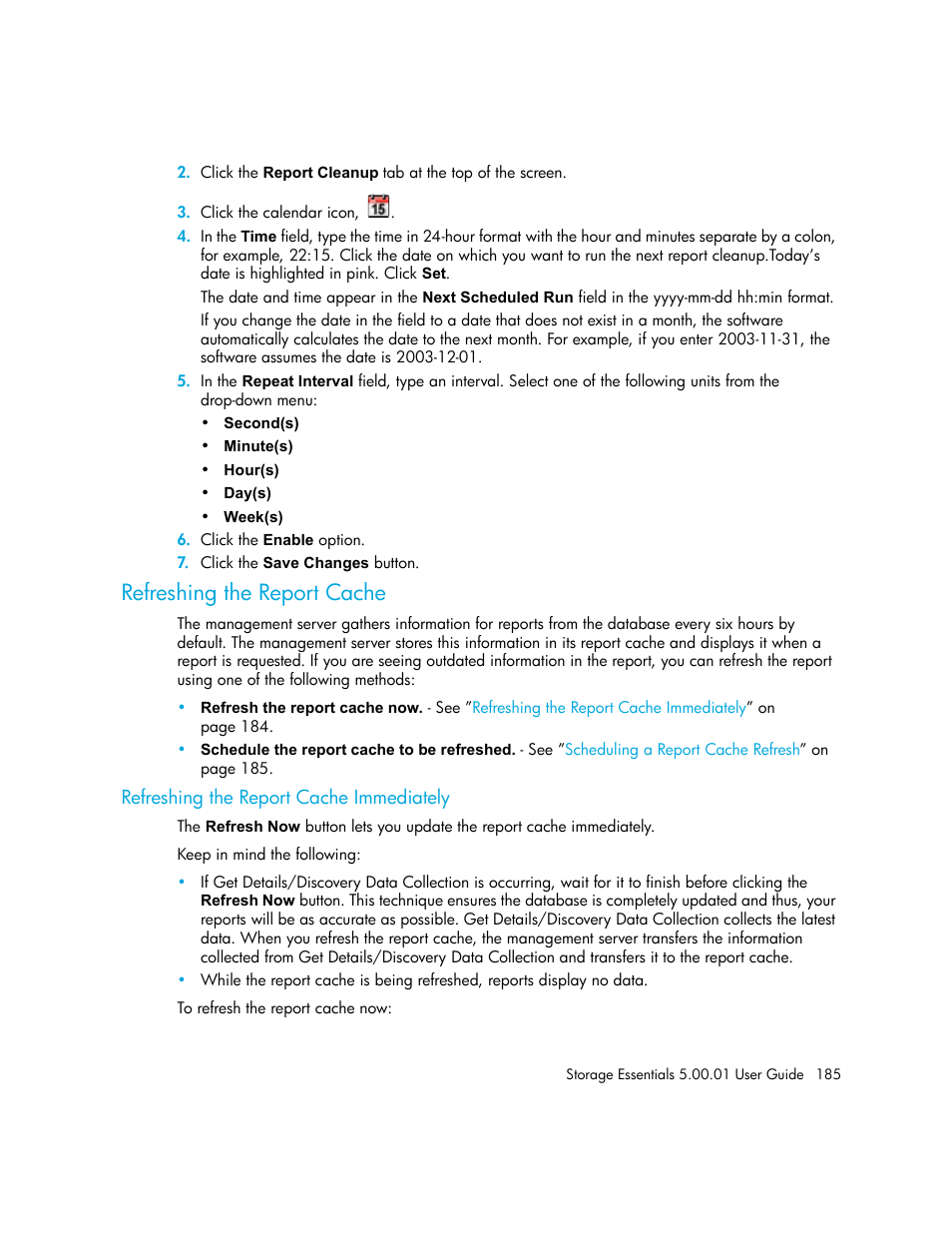 Refreshing the report cache, Refreshing the report cache immediately, Bed in | HP Storage Essentials NAS Manager Software User Manual | Page 215 / 702