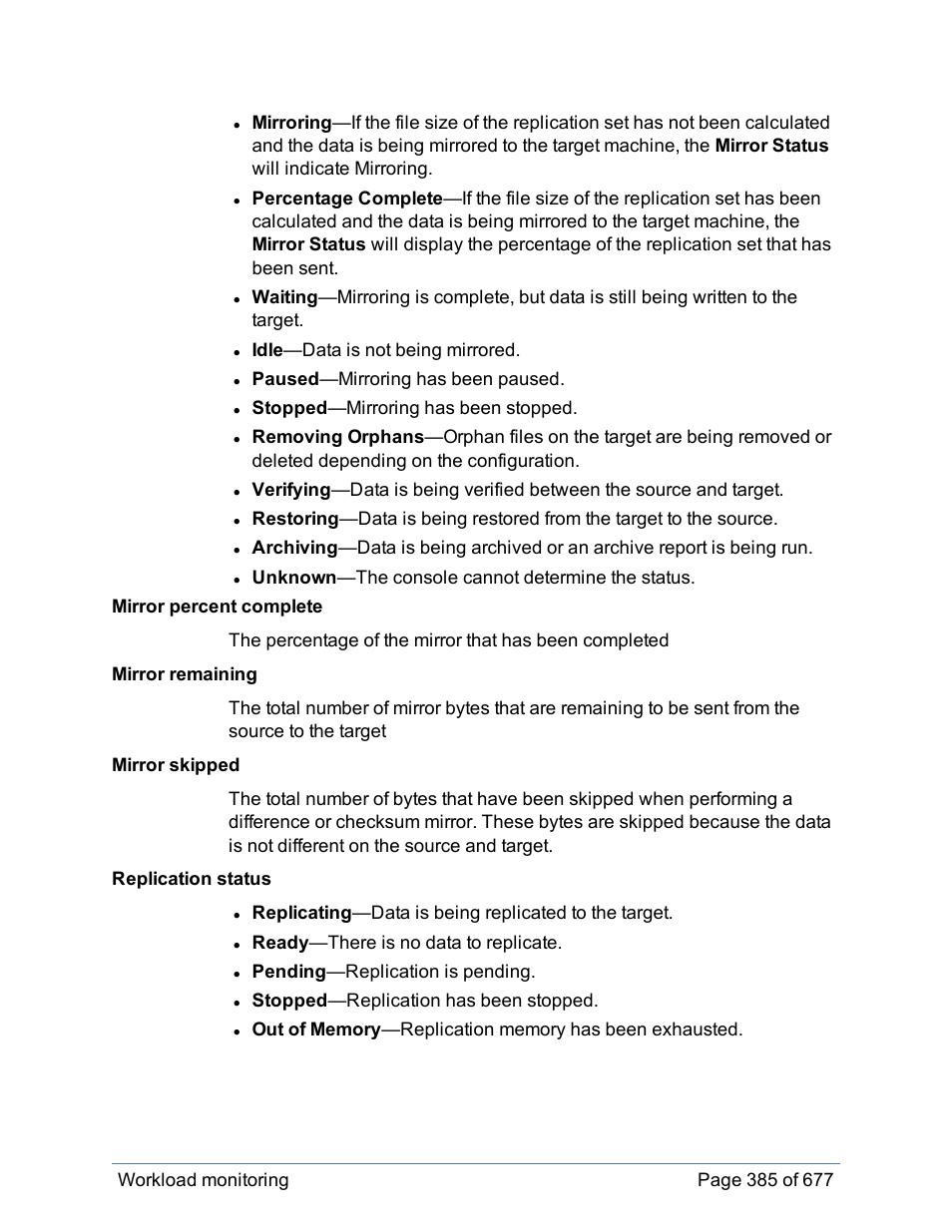 Idle —data is not being mirrored, Paused —mirroring has been paused, Stopped —mirroring has been stopped | Ready —there is no data to replicate, Pending —replication is pending, Stopped —replication has been stopped | HP Storage Mirroring Software User Manual | Page 386 / 678