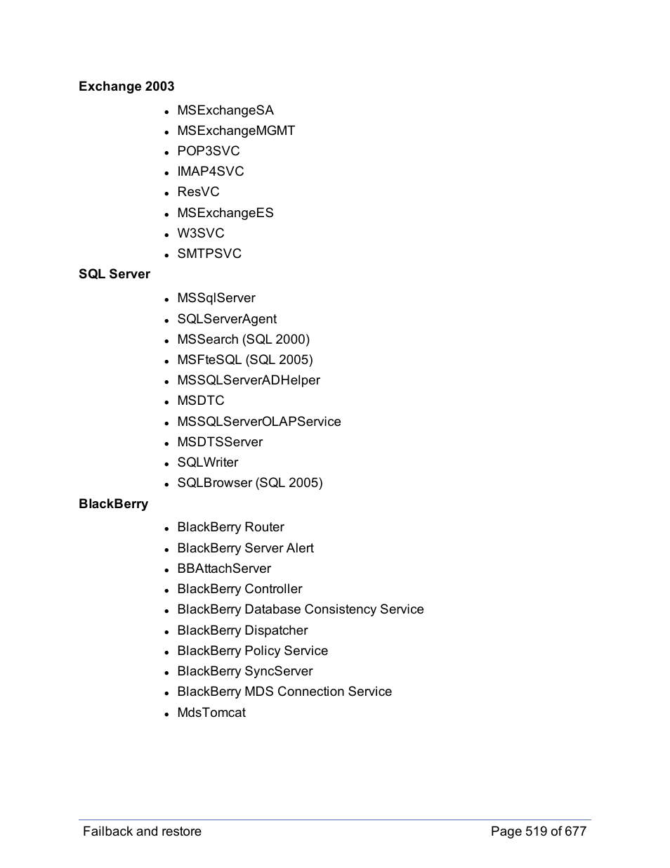 Msexchangesa, Msexchangemgmt, Pop3svc | Imap4svc, Resvc, Msexchangees, W3svc, Smtpsvc sql server, Mssqlserver, Sqlserveragent | HP Storage Mirroring Software User Manual | Page 520 / 678