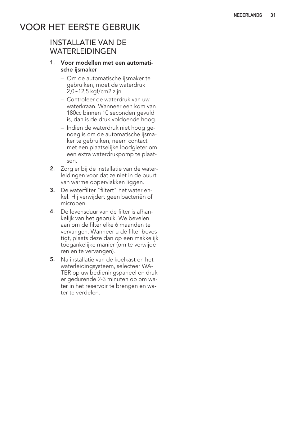 Voor het eerste gebruik, Installatie van de waterleidingen | AEG S56090XNS1 User Manual | Page 31 / 200