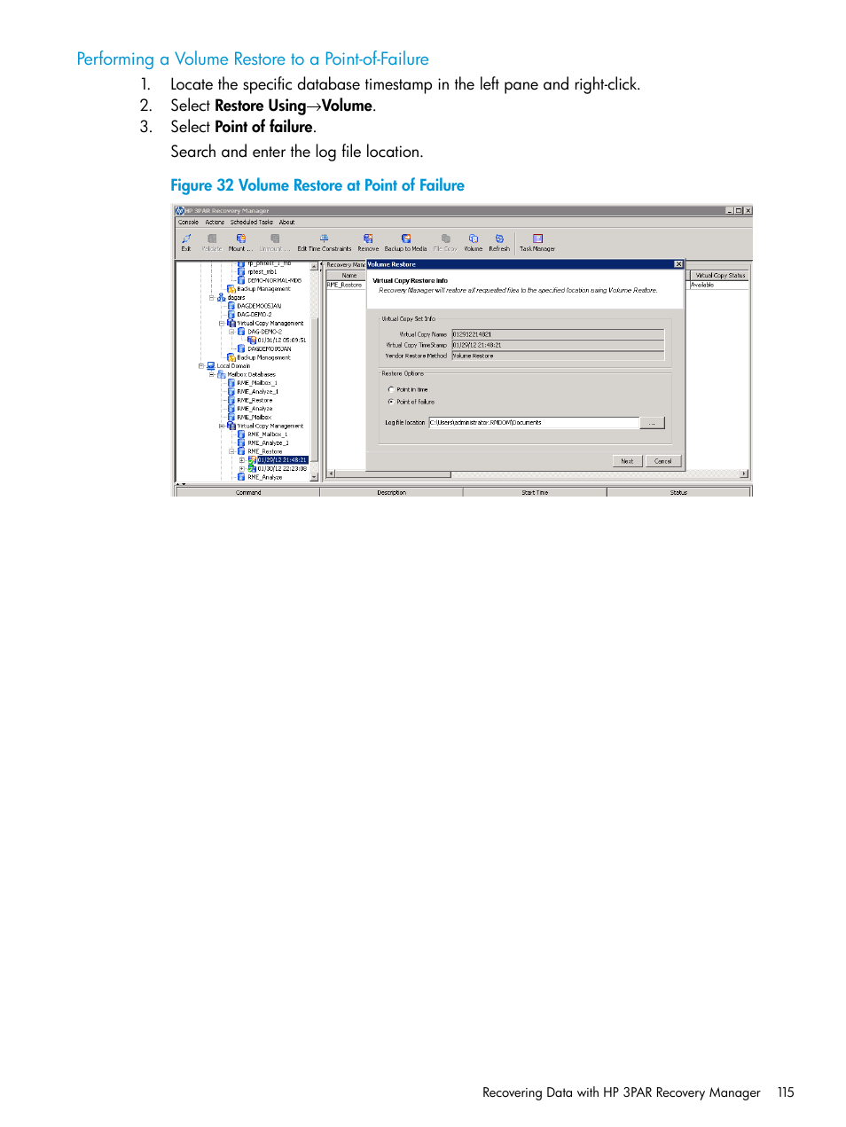 Performing a volume restore to a point-of-failure | HP 3PAR Recovery Manager Software User Manual | Page 115 / 176