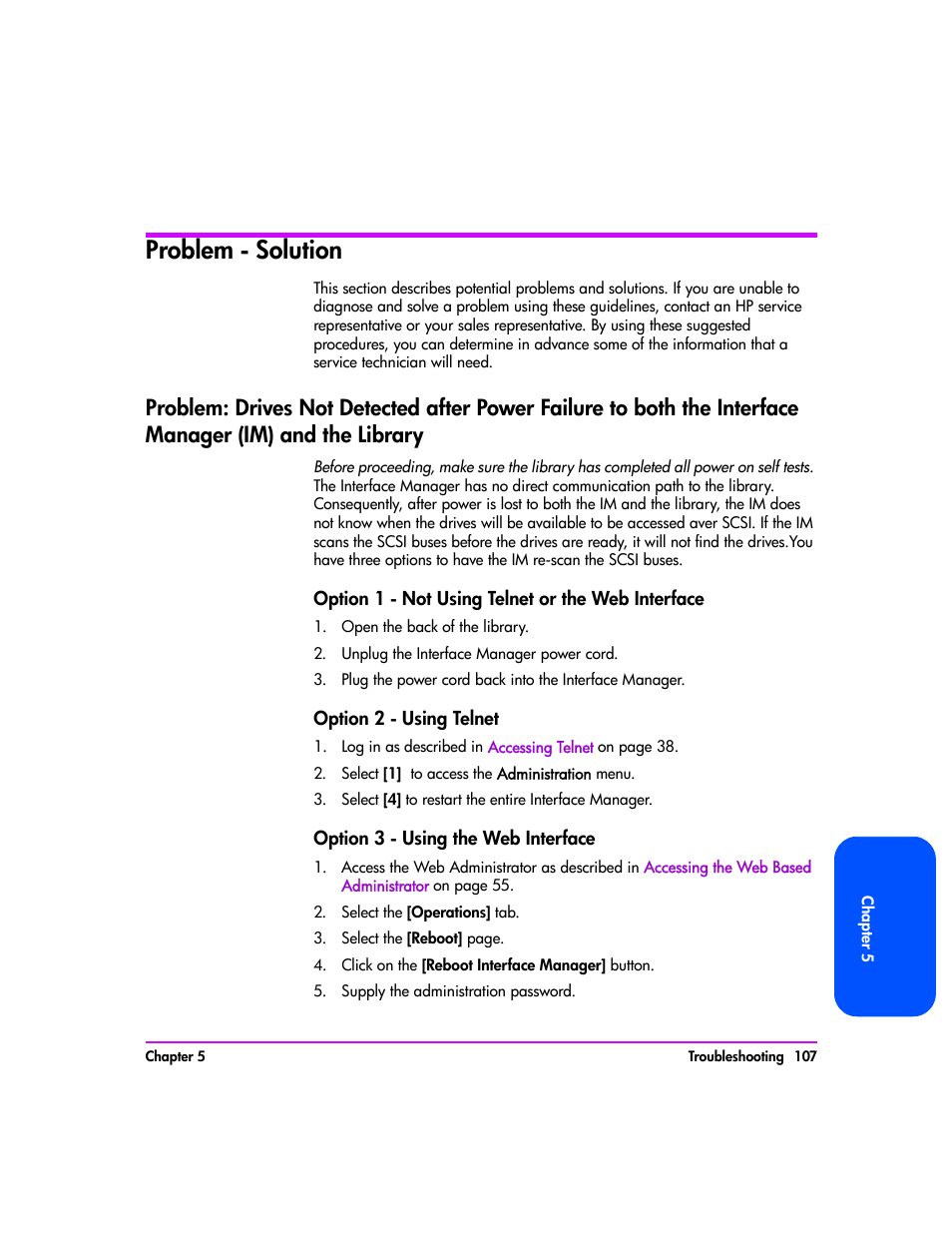 Problem - solution, Option 1 - not using telnet or the web interface, Open the back of the library | Unplug the interface manager power cord, Option 2 - using telnet, Select [1] to access the administration menu, Select [4] to restart the entire interface manager, Option 3 - using the web interface, Select the [operations] tab, Click on the [reboot interface manager] button | HP Tape Library Interface Manager Software User Manual | Page 107 / 138