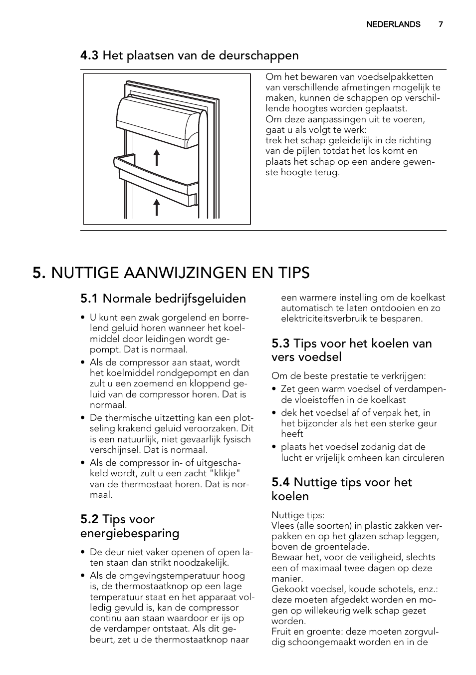 Nuttige aanwijzingen en tips, 3 het plaatsen van de deurschappen, 1 normale bedrijfsgeluiden | 2 tips voor energiebesparing, 3 tips voor het koelen van vers voedsel, 4 nuttige tips voor het koelen | AEG S71700TSX0 User Manual | Page 7 / 72