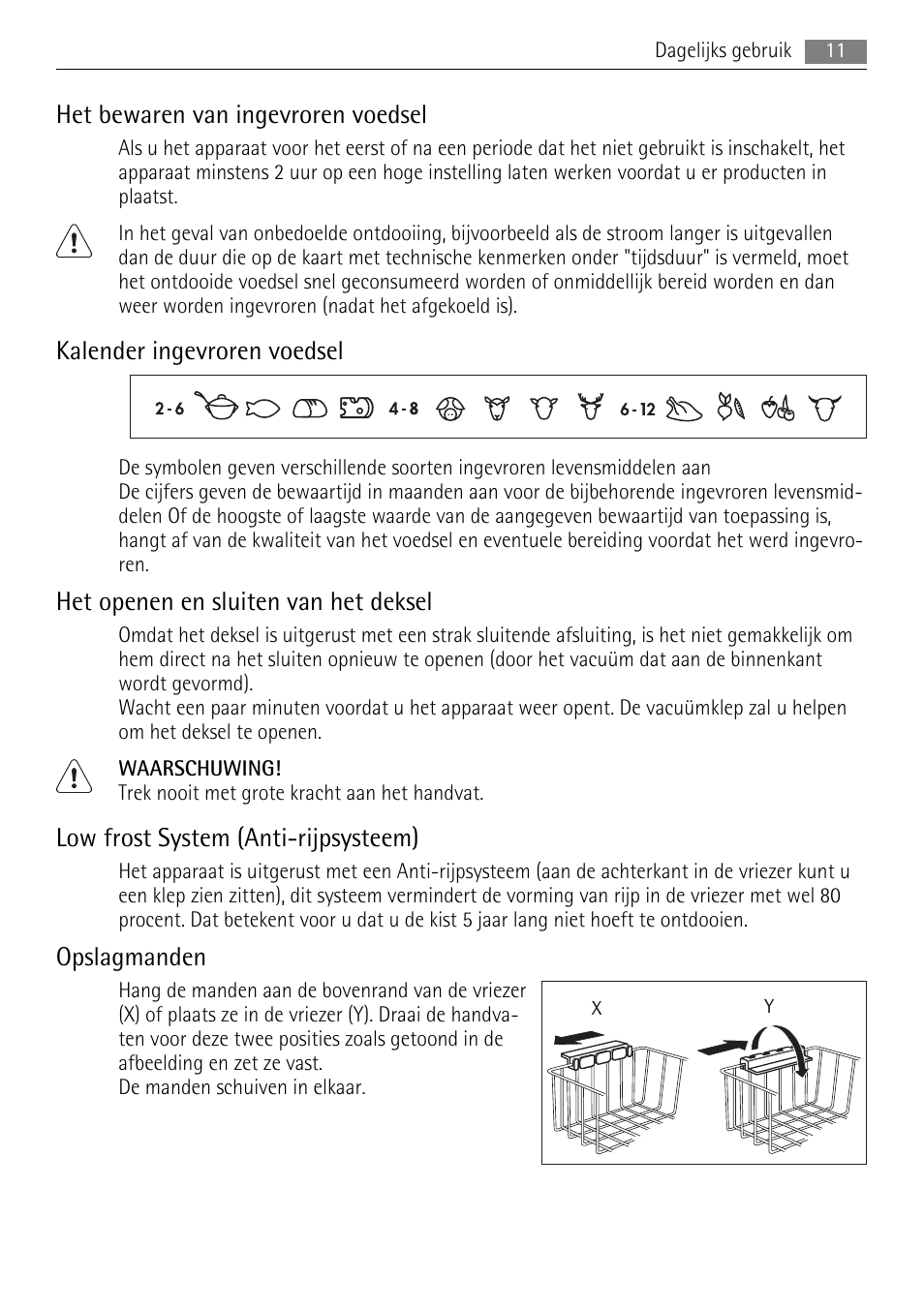 Het bewaren van ingevroren voedsel, Kalender ingevroren voedsel, Het openen en sluiten van het deksel | Low frost system (anti-rijpsysteem), Opslagmanden | AEG A82700HLW0 User Manual | Page 11 / 80