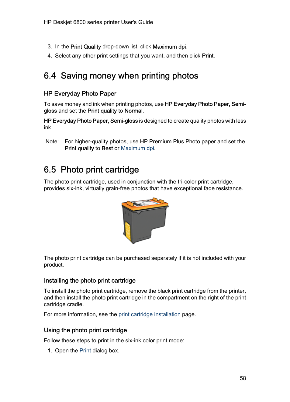 4 saving money when printing photos, Hp everyday photo paper, 5 photo print cartridge | Installing the photo print cartridge, Using the photo print cartridge, Photo print, Cartridge, Photo print cartridge, Hp everyday photo paper, semi-gloss, To save money and ink when | HP Deskjet 6840 Color Inkjet Printer User Manual | Page 58 / 177