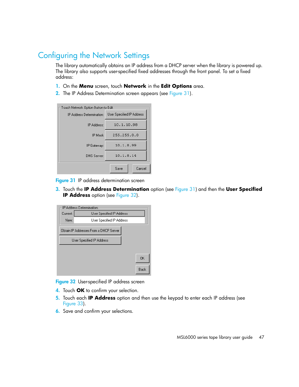 Configuring the network settings, Figure 31 ip address determination screen, Figure 32 user-specified ip address screen | 31 ip address determination screen, 32 user-specified ip address screen | HP StorageWorks MSL6000 Tape Library User Manual | Page 47 / 182