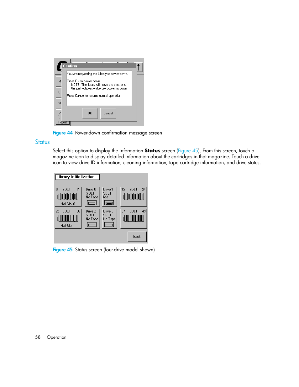 Figure 44 power-down confirmation message screen, Status, Figure 45 status screen (four-drive model shown) | 44 power-down confirmation message screen, 45 status screen (four-drive model shown), Figure 44 | HP StorageWorks MSL6000 Tape Library User Manual | Page 58 / 182