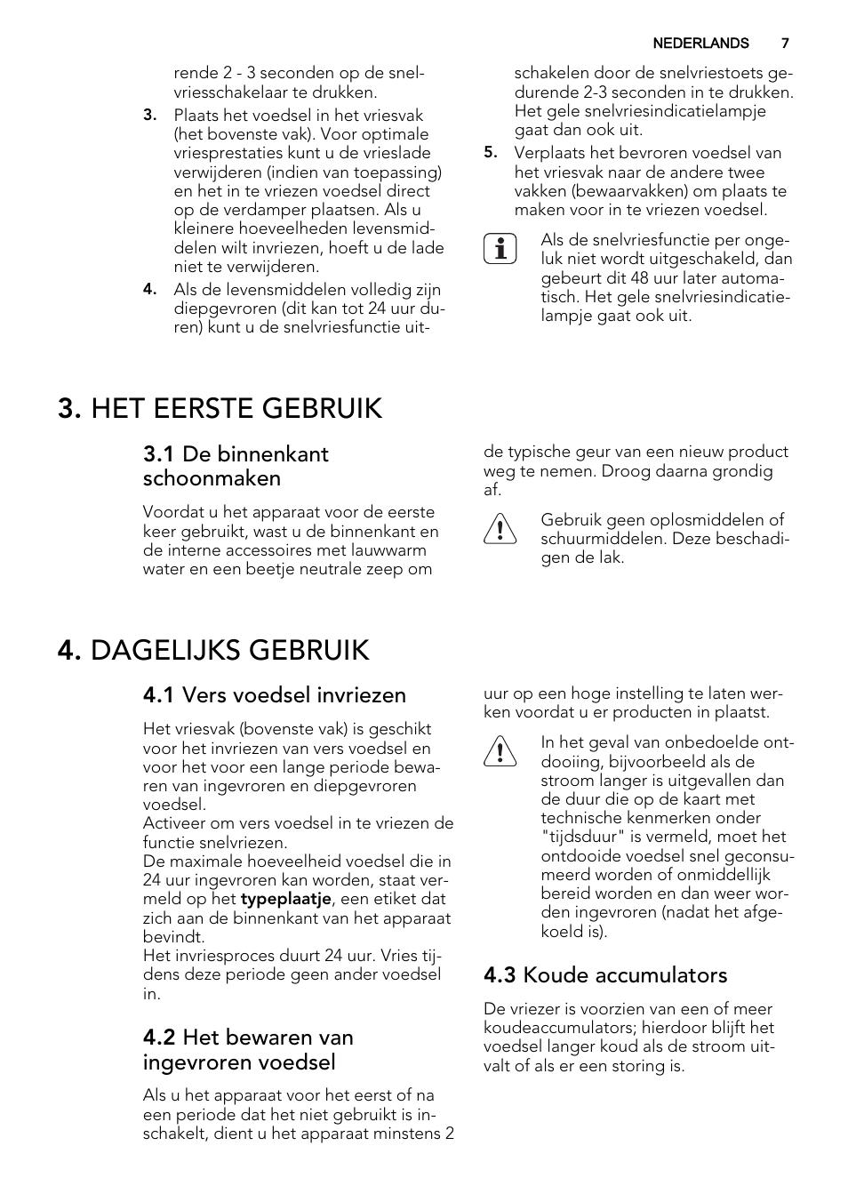 Het eerste gebruik, Dagelijks gebruik, 1 de binnenkant schoonmaken | 1 vers voedsel invriezen, 2 het bewaren van ingevroren voedsel, 3 koude accumulators | AEG A71109TSW0 User Manual | Page 7 / 68