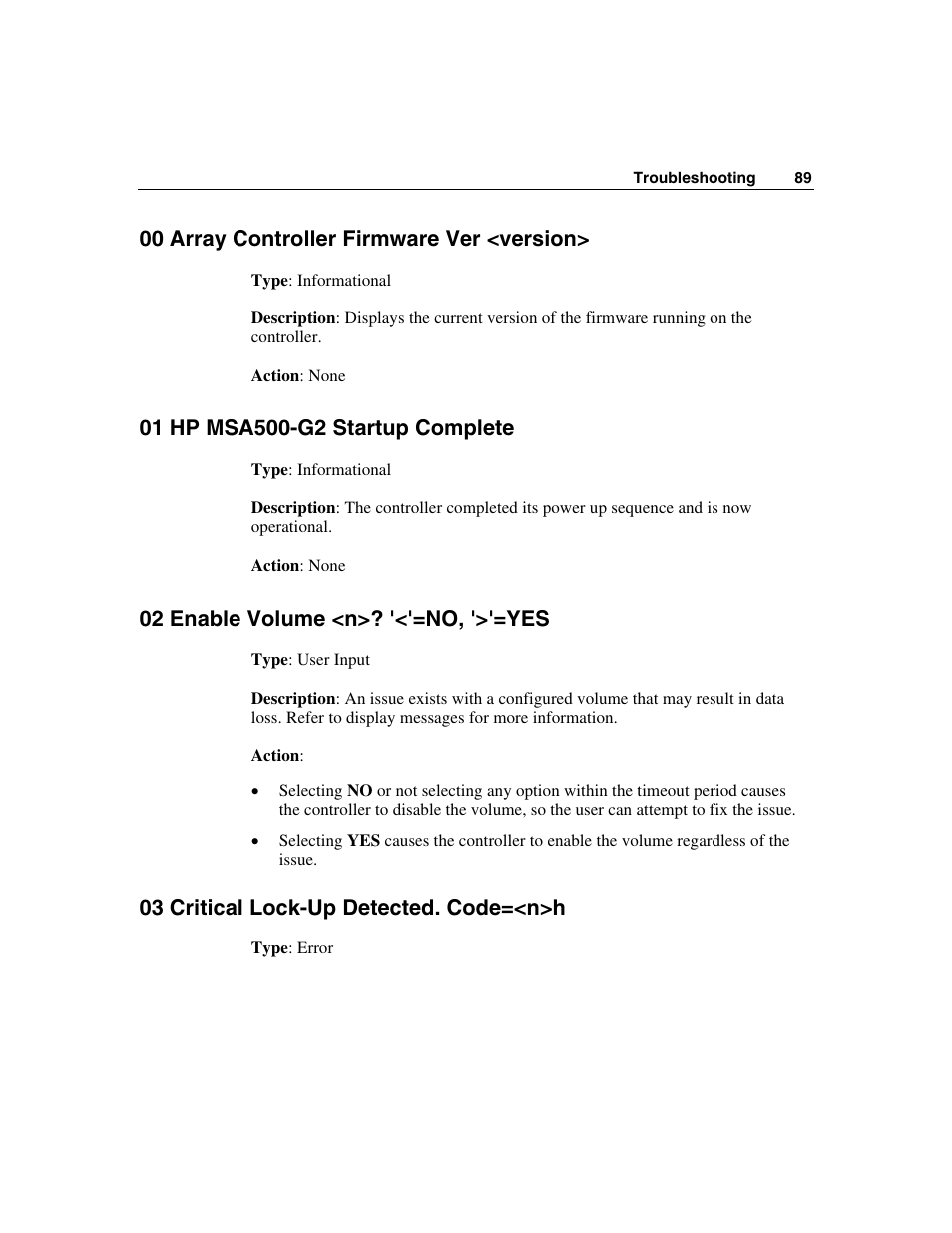 00 array controller firmware ver <version, 01 hp msa500-g2 startup complete, 02 enable volume <n>? '<'=no, '>'=yes | 03 critical lock-up detected. code=<n>h | HP StorageWorks 500 G2 Modular Smart Array User Manual | Page 89 / 153