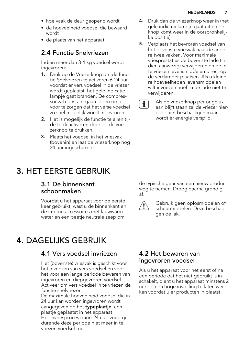Het eerste gebruik, Dagelijks gebruik, 4 functie snelvriezen | 1 de binnenkant schoonmaken, 1 vers voedsel invriezen, 2 het bewaren van ingevroren voedsel | AEG A51100TSW0 User Manual | Page 7 / 68