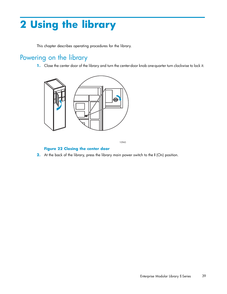 2 using the library, Powering on the library, 22 closing the center door | HP EML E-series Tape Libraries User Manual | Page 39 / 136