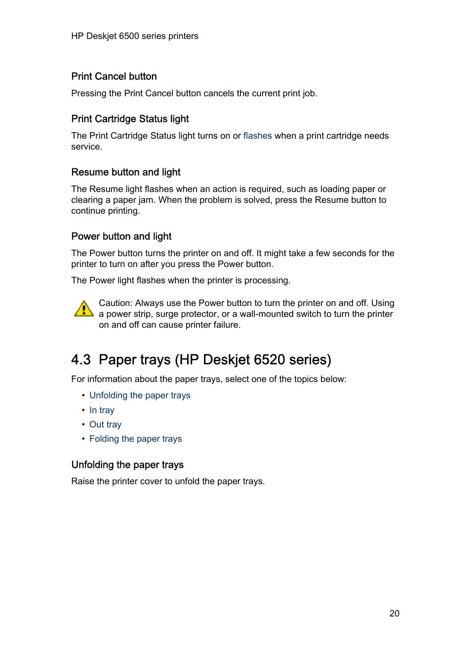 Print cancel button, Print cartridge status light, Resume button and light | Power button and light, 3 paper trays (hp deskjet 6520 series), Unfolding the paper trays, Paper trays | HP Deskjet 6540 Color Inkjet Printer User Manual | Page 20 / 201