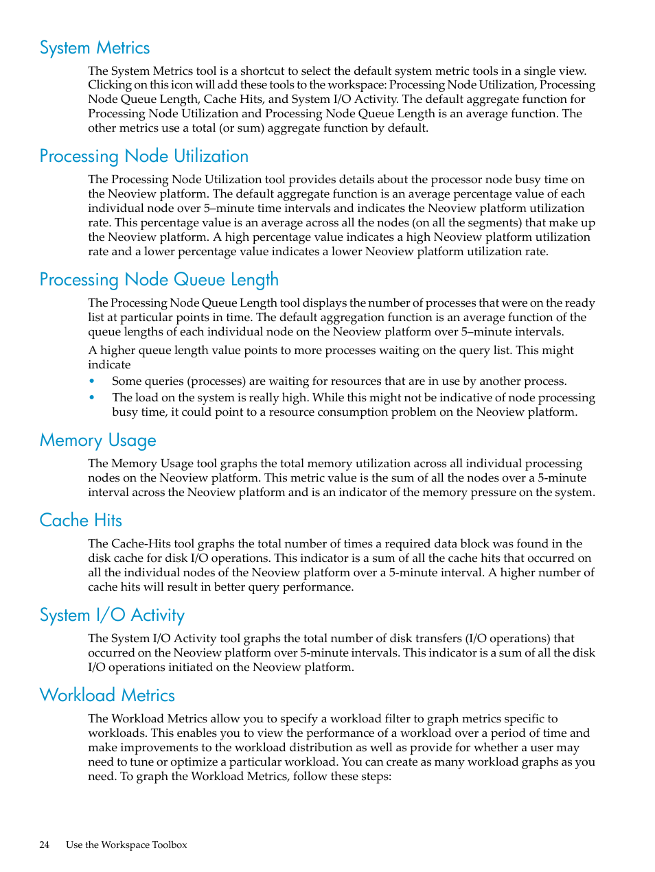 System metrics, Processing node utilization, Processing node queue length | Memory usage, Cache hits, System i/o activity, Workload metrics | HP Neoview Release 2.4 Software User Manual | Page 24 / 94