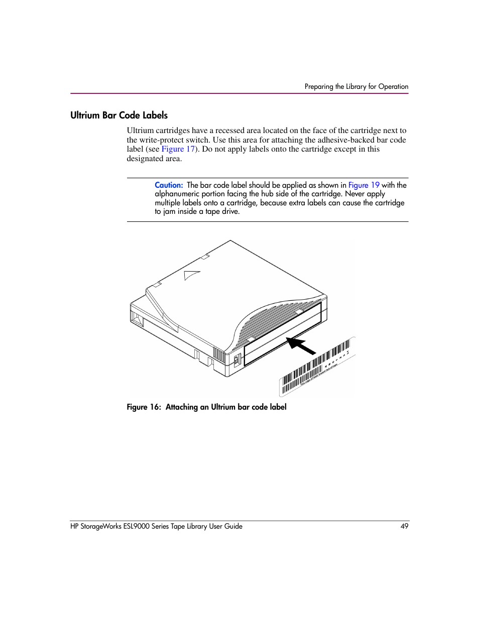 Ultrium bar code labels, Figure 16: attaching an ultrium bar code label, 16 attaching an ultrium bar code label | HP StorageWorks ESL9000 Tape Library User Manual | Page 49 / 142