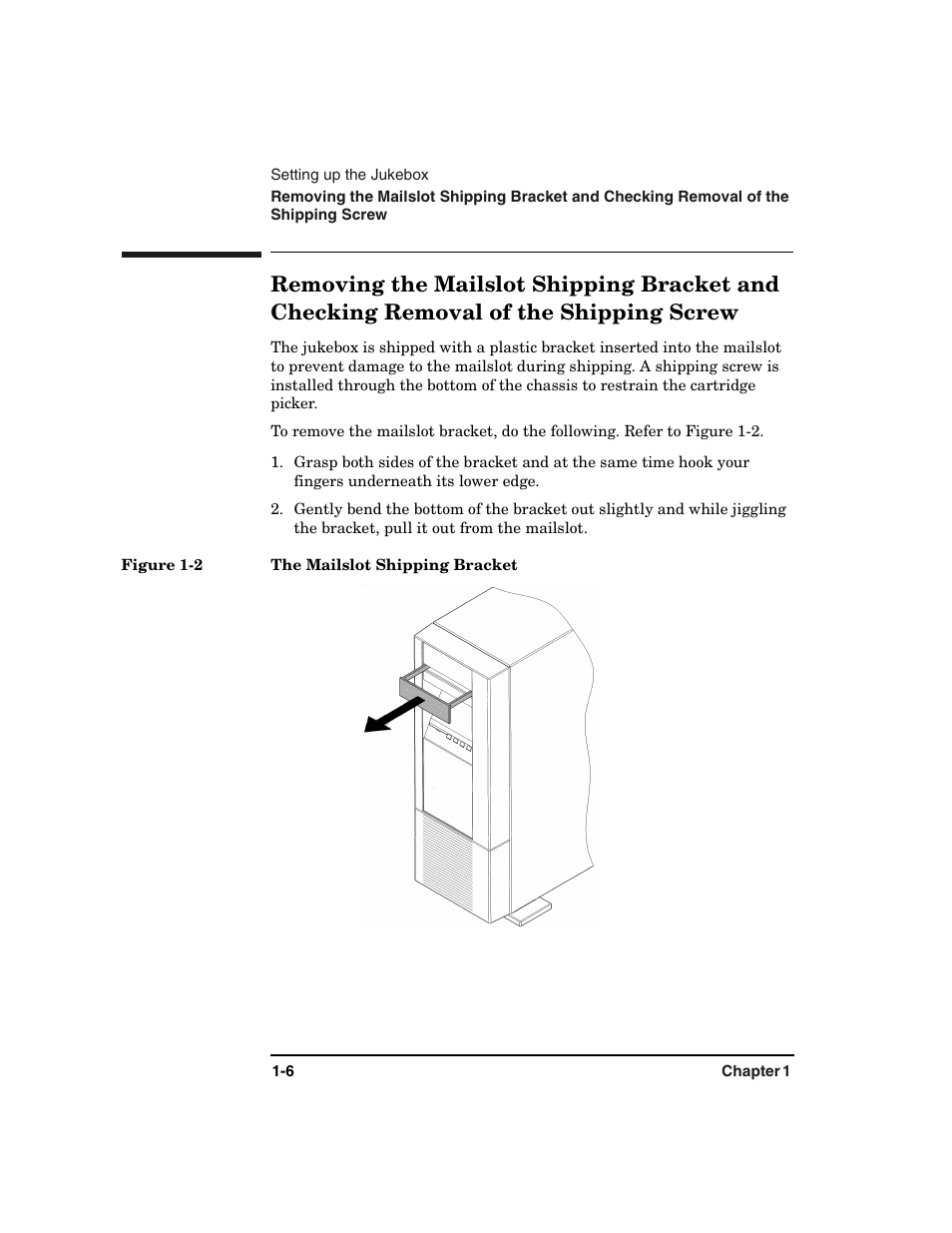 Removing the mailslot shipping bracket and, Checking removal of the shipping screw -6, Figure 1-2. the mailslot shipping bracket -6 | HP Optical Jukeboxes User Manual | Page 18 / 108