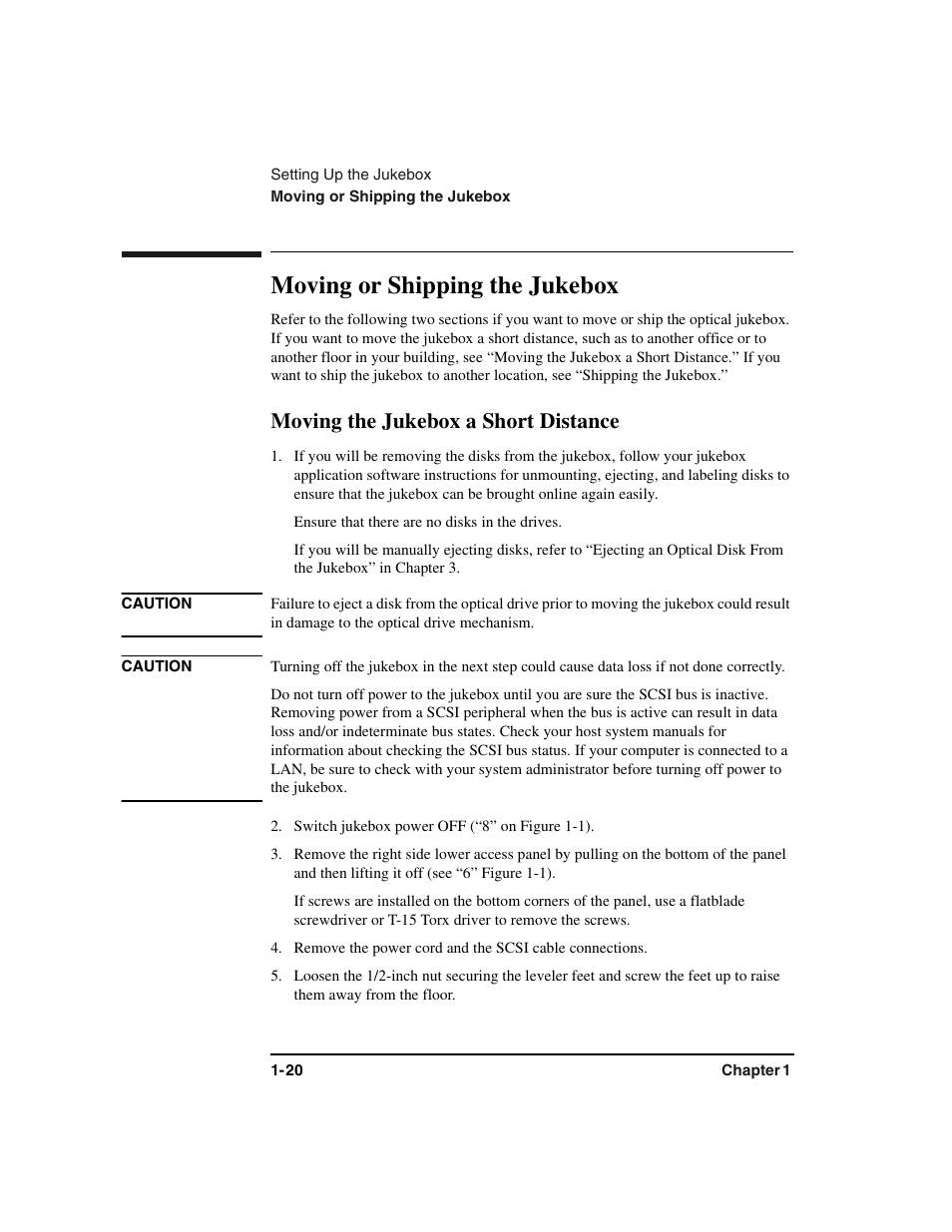 Moving or shipping the jukebox, Moving the jukebox, Ensure that there are no disks in the drives | Switch jukebox power off (“8” on figure 1-1), Moving or shipping the jukebox -20, Moving the jukebox a short distance -20, Moving the jukebox a short distance | HP Optical Jukeboxes User Manual | Page 32 / 120