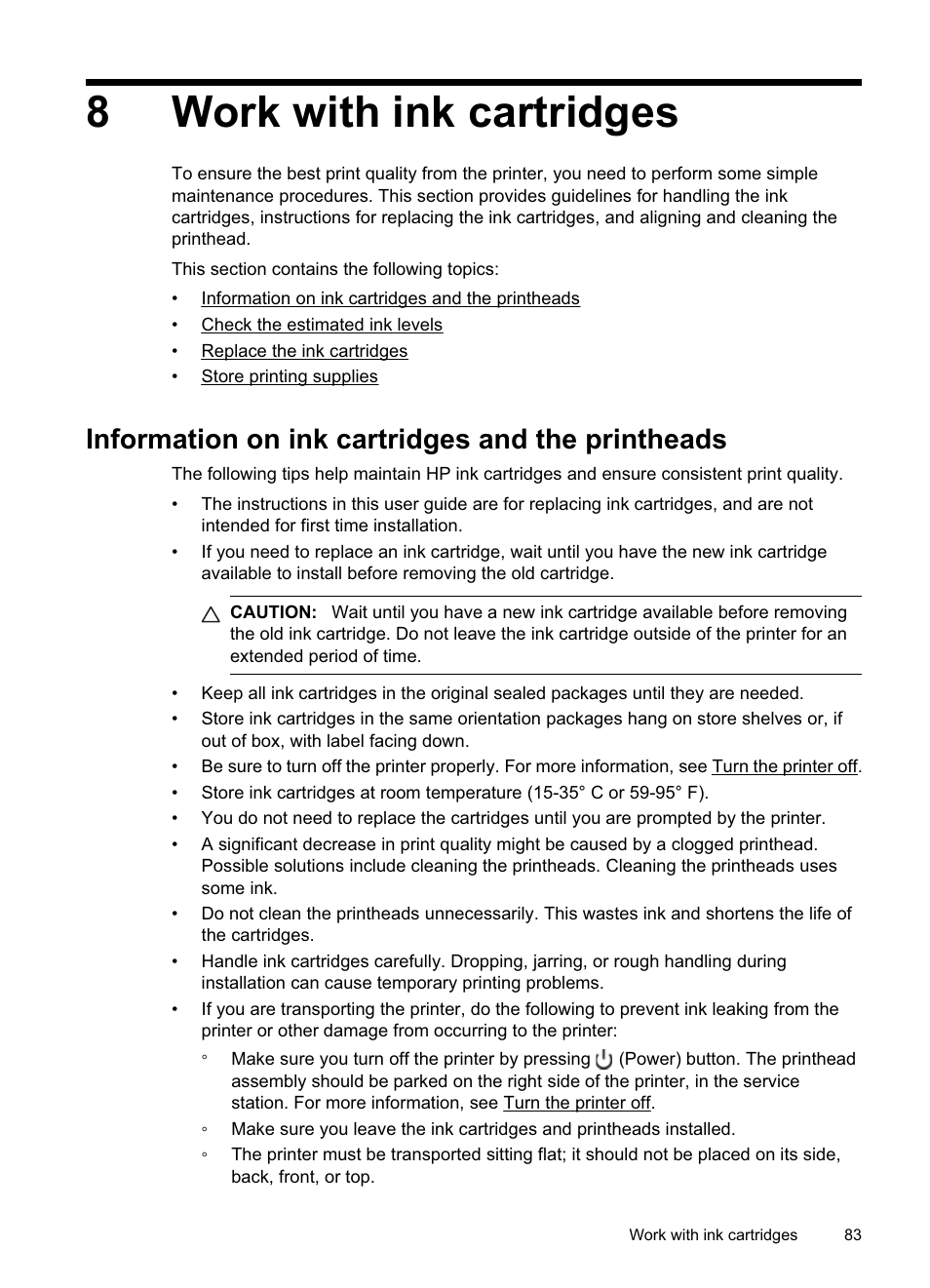 Work with ink cartridges, Information on ink cartridges and the printheads, More information, see work with ink cartridges | 8work with ink cartridges | HP Officejet Pro 8500A User Manual | Page 87 / 246