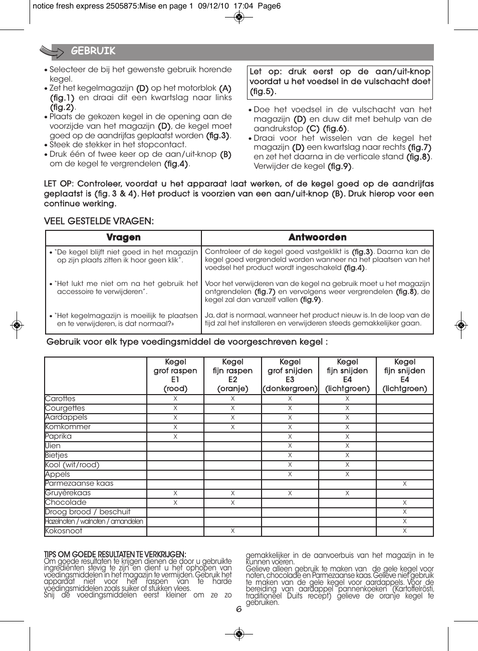 Gebruik, Veel gestelde vragen, Vragen antwoorden | Moulinex FRESH EXPRESS DJ750G User Manual | Page 10 / 76