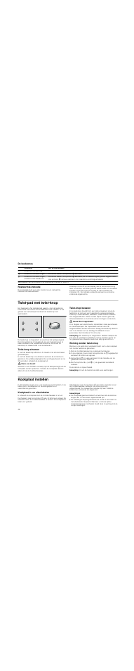 De kookzones, Restwarmte-indicatie, Twist-pad met twist-knop | Twist­knop afnemen, Risico van brand, Twist­knop bewaren, Gevaar door magnetisme, Aanwijzing, Werking zonder twist-knop, Met de hoofdschakelaar de kookplaat inschakelen | Neff T83T84N2MC User Manual | Page 48 / 60