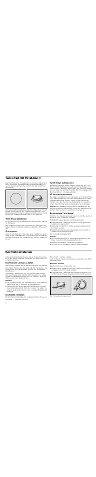 Twist-pad mit twist-knopf, Twist-knopf abnehmen, M brandgefahr | Twist-knopf aufbewahren, M gefahr durch magnetismus, Hinweis, Betrieb ohne twist-knopf, Mit dem hauptschalter das kochfeld einschalten, Hinweise, Kochfeld einstellen | Neff T83T82N0MC User Manual | Page 6 / 56