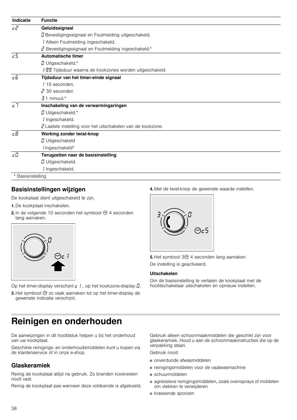 Basisinstellingen wijzigen, De kookplaat dient uitgeschakeld te zijn, De kookplaat inschakelen | Met de twist-knop de gewenste waarde instellen, Het symbool 33 4 seconden lang aanraken, Uitschakelen, Reinigen en onderhouden, Glaskeramiek, Gebruik nooit | Neff T15T40X0 User Manual | Page 38 / 40