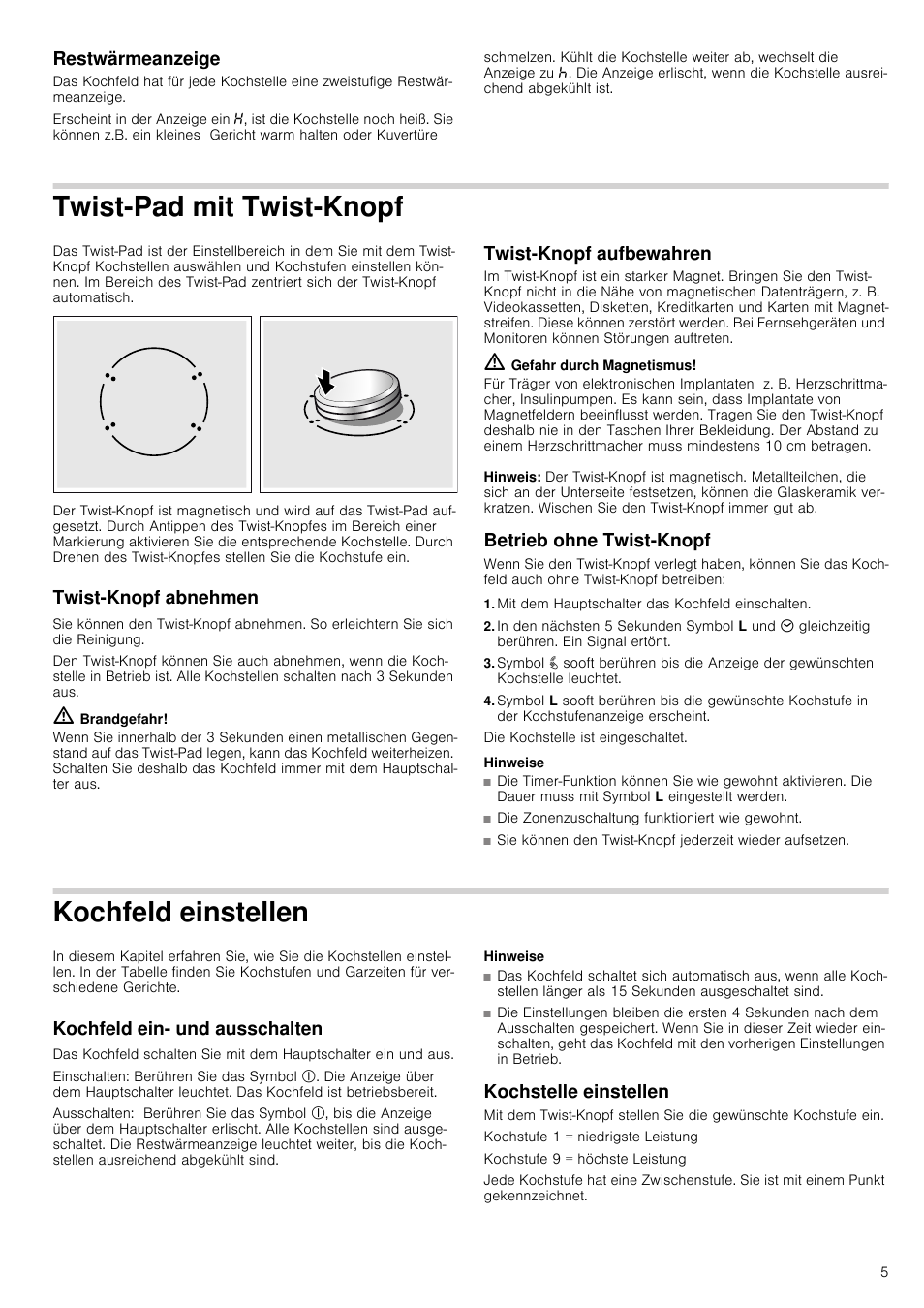 Restwärmeanzeige, Twist-pad mit twist-knopf, Twist-knopf abnehmen | M brandgefahr, Twist-knopf aufbewahren, M gefahr durch magnetismus, Hinweis, Betrieb ohne twist-knopf, Mit dem hauptschalter das kochfeld einschalten, Hinweise | Neff T15T40X0 User Manual | Page 5 / 40