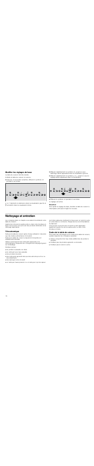 Modifier les réglages de base, La table de cuisson doit être éteinte, Mettre la table de cuisson en service | Effleurer le symbole f pendant 4 secondes, Désactiver, Nettoyage et entretien, Vitrocéramique, N'utilisez jamais, Cadre de la table de cuisson | Neff T13D20N1 User Manual | Page 18 / 36