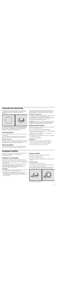 Twist­pad met twist­knop, Twist­knop afnemen, M risico van brand | Twist­knop bewaren, M gevaar door magnetisme, Aanwijzing, Werking zonder twist-knop, Met de hoofdschakelaar de kookplaat inschakelen, Aanwijzingen, Kookplaat instellen | Neff T15T82X0 User Manual | Page 35 / 44