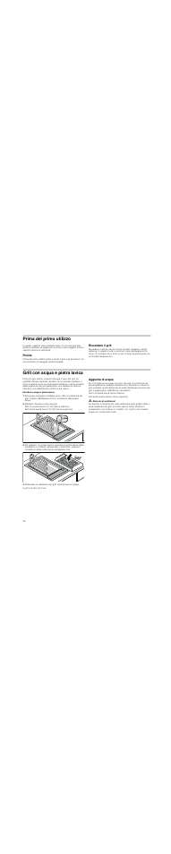 Prima del primo utilizzo, Pulizia, Riscaldare il grill | Grill con acqua e pietra lavica, Introdurre acqua e pietra lavica, Riempire d'acqua il vano del grill, Aggiunta di acqua, M pericolo di scottature | Neff N64K30N0 User Manual | Page 26 / 36