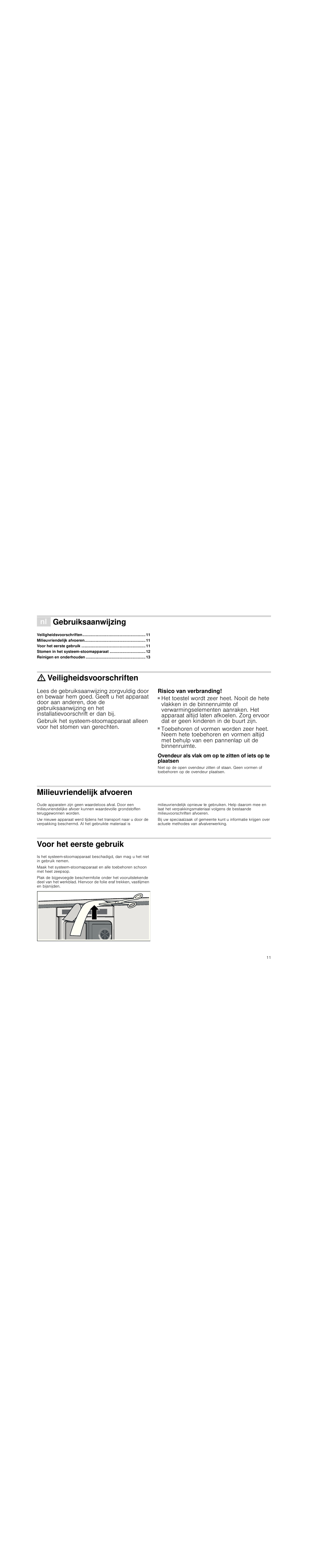 É gebruiksaanwijzing, Milieuvriendelijk afvoeren 11, Voor het eerste gebruik 11 | Stomen in het systeem-stoomapparaat 12, Reinigen en onderhouden 13, Veiligheidsvoorschriften, Risico van verbranding, Milieuvriendelijk afvoeren, Voor het eerste gebruik, G 11 | Neff N8642X3 User Manual | Page 11 / 28