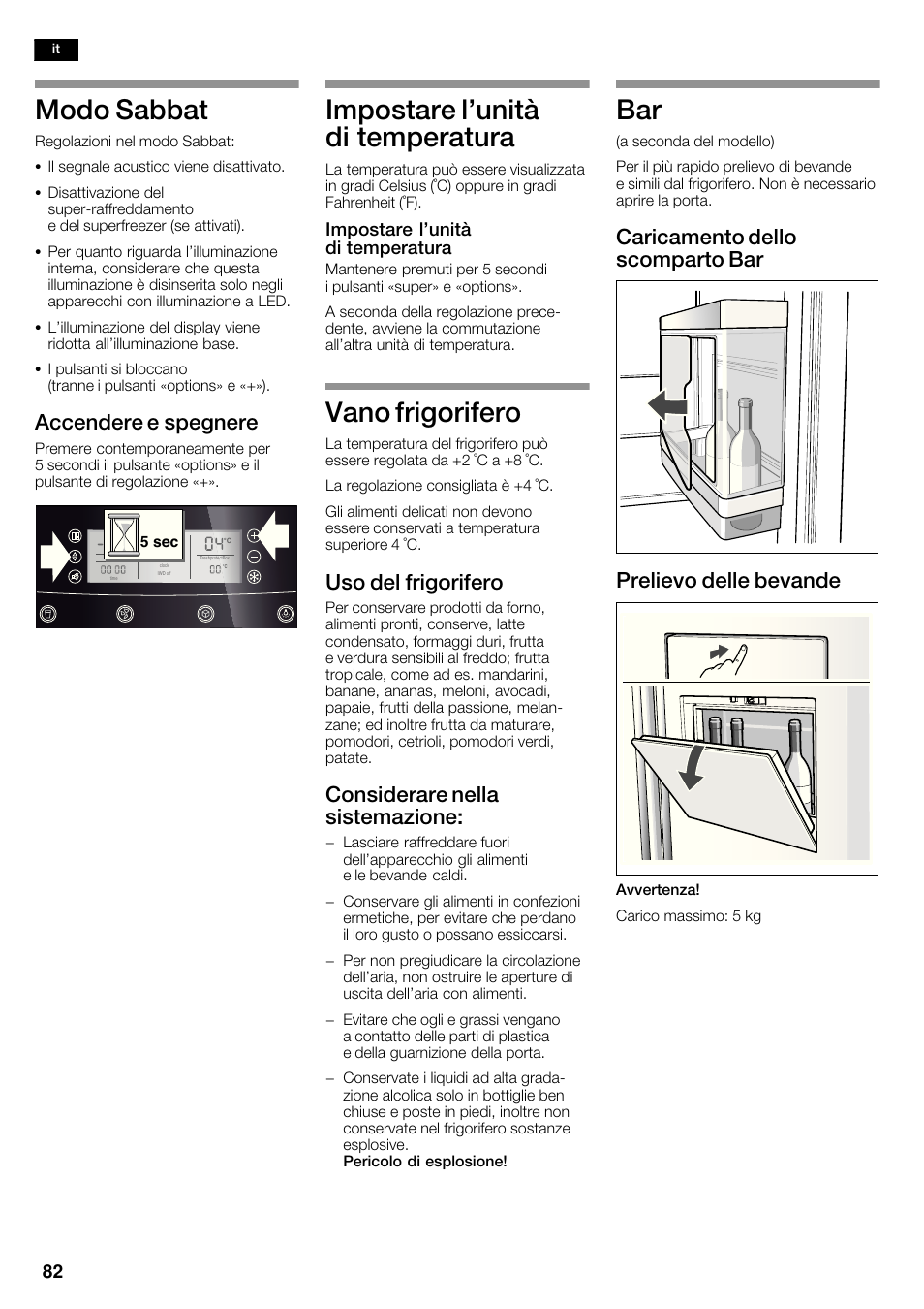 Modo sabbat, Impostare l'unità di temperatura, Vano frigorifero | Accendere e spegnere, Uso del frigorifero, Considerare nella sistemazione | Neff K5935D1 User Manual | Page 82 / 140