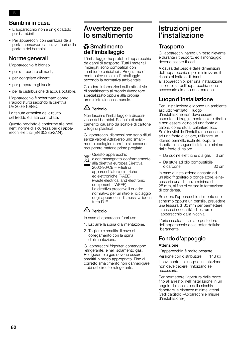 Avvertenze per lo smaltimento, Istruzioni per l'installazione, Bambini in casa | Norme generali, Xsmaltimento dell'imballaggio, Trasporto, Luogo d'installazione, Fondo d'appoggio | Neff K5920D1 User Manual | Page 62 / 98