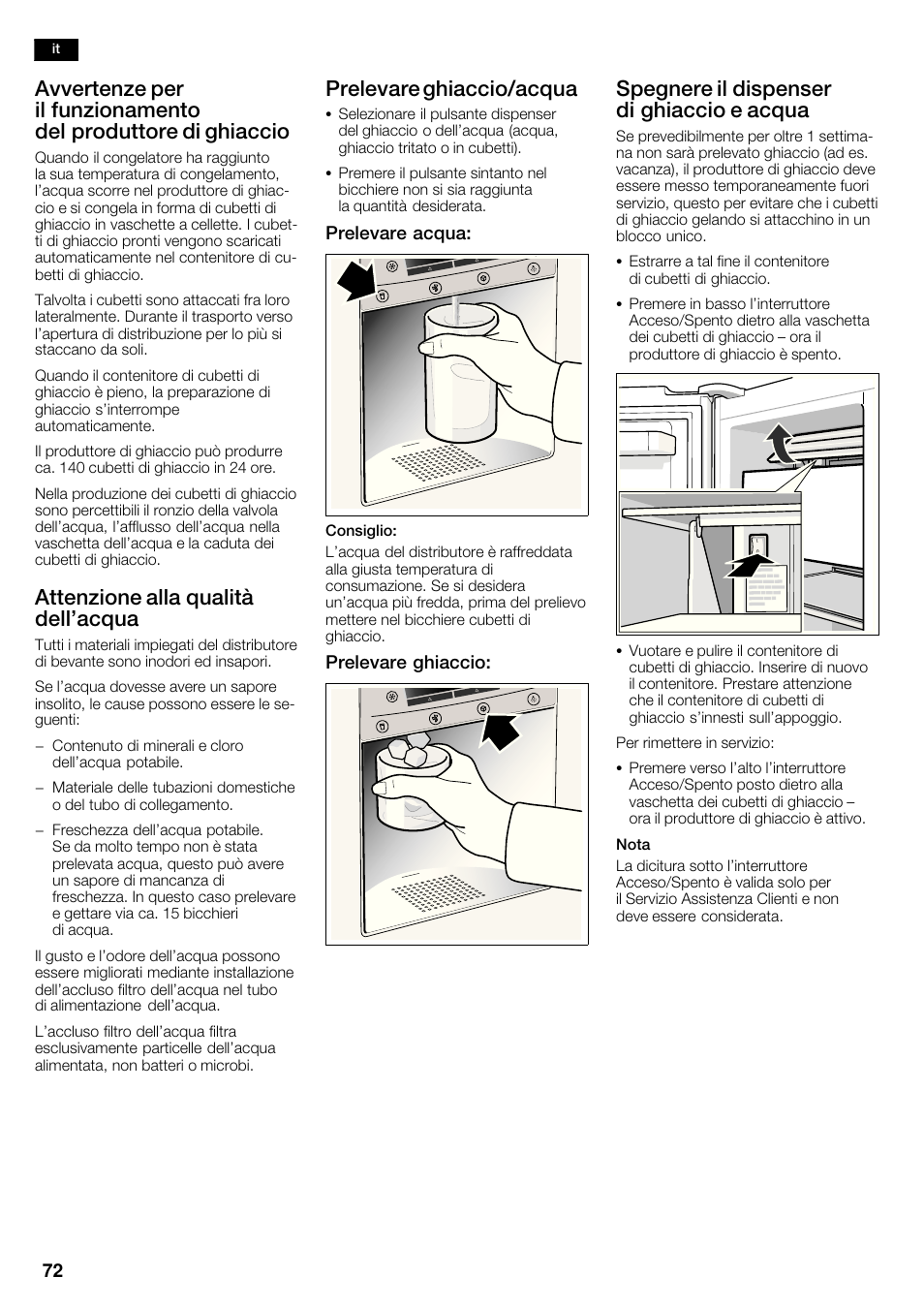 Attenzione alla qualità dell'acqua, Prelevare ghiaccio/acqua, Spegnere il dispenser di ghiaccio e acqua | Neff K5920D1 User Manual | Page 72 / 98