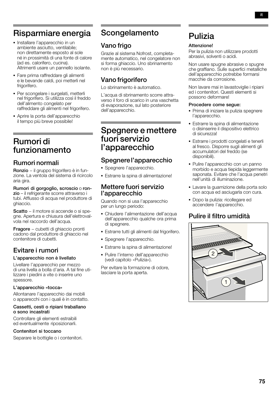Risparmiare energia, Rumori di funzionamento, Spegnere e mettere fuori servizio l'apparecchio | Pulizia, Scongelamento, Rumori normali, Evitare i rumori, Vano frigo, Vano frigorifero, Spegnere l'apparecchio | Neff K5920D1 User Manual | Page 75 / 98