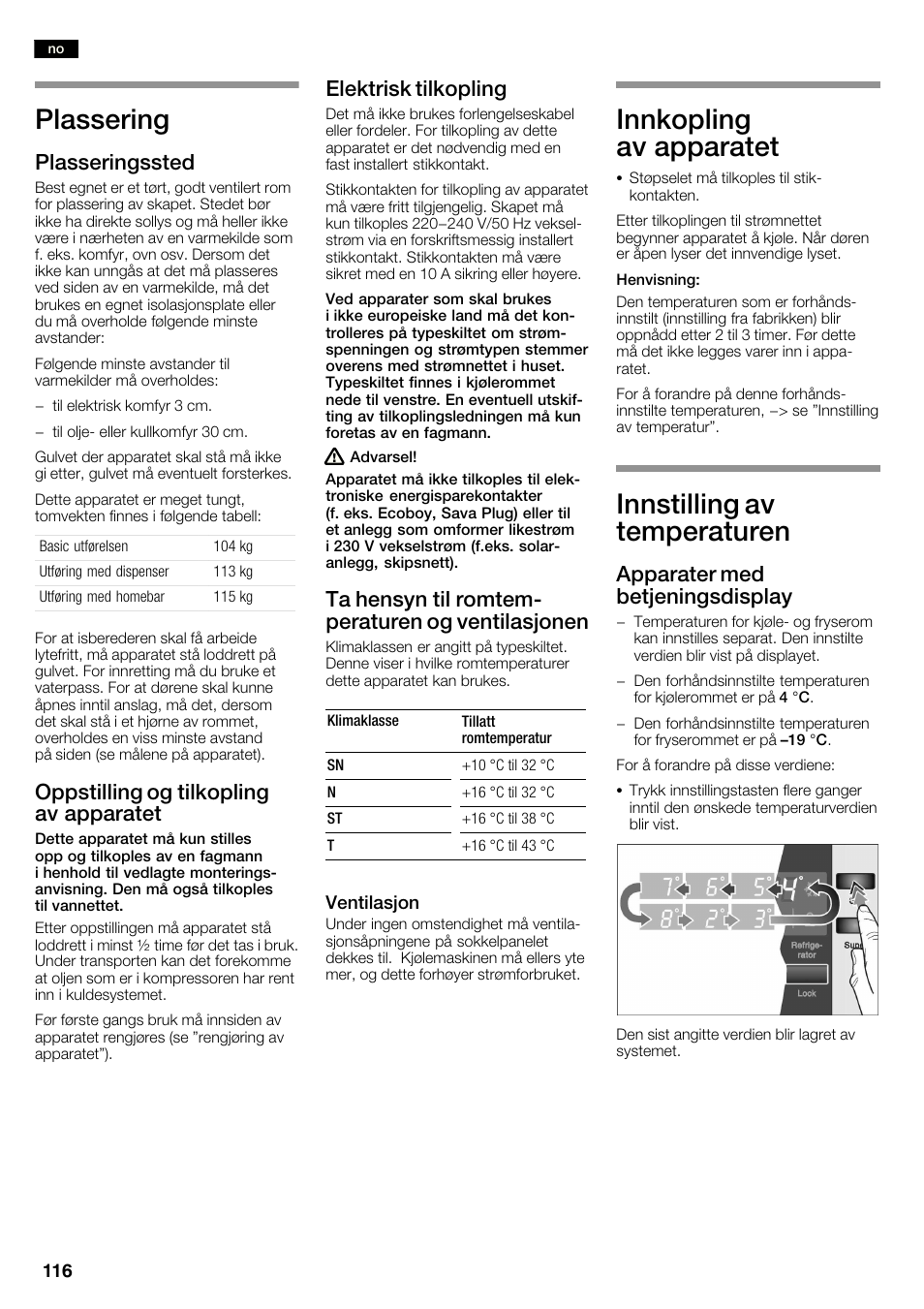 Plassering, Innkopling av apparatet, Innstilling av temperaturen | Plasseringssted, Oppstilling og tilkopling av apparatet, Elektrisk tilkopling, Ta hensyn til romtemć peraturen og ventilasjonen, Apparater med betjeningsdisplay | Neff K3990X7 User Manual | Page 116 / 240