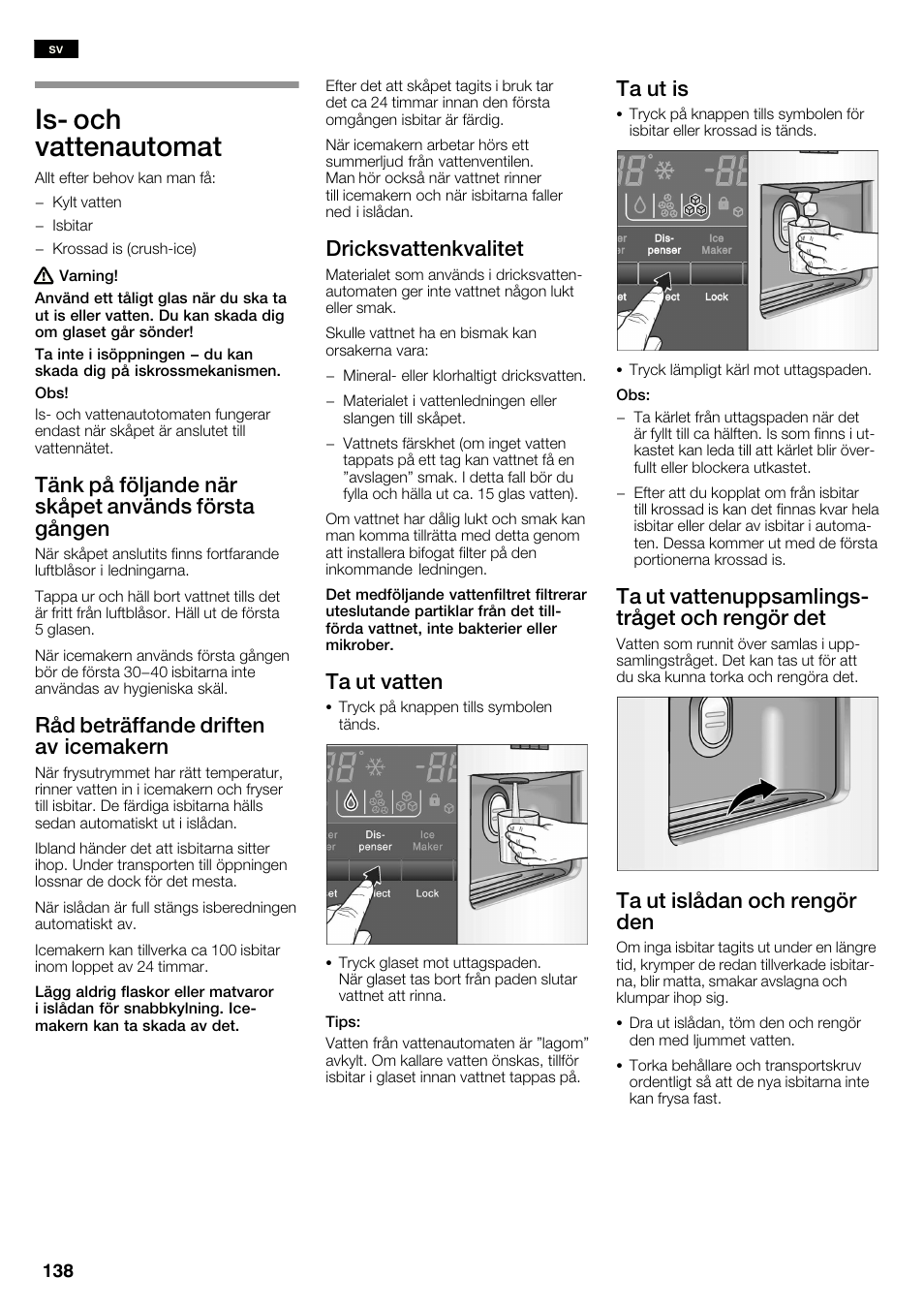 Isć och vattenautomat, Tänk på följande när skåpet används första gången, Råd beträffande driften av icemakern | Dricksvattenkvalitet, Ta ut vatten, Ta ut is, Ta ut vattenuppsamlingsć tråget och rengör det, Ta ut islådan och rengör den | Neff K3990X7 User Manual | Page 138 / 240