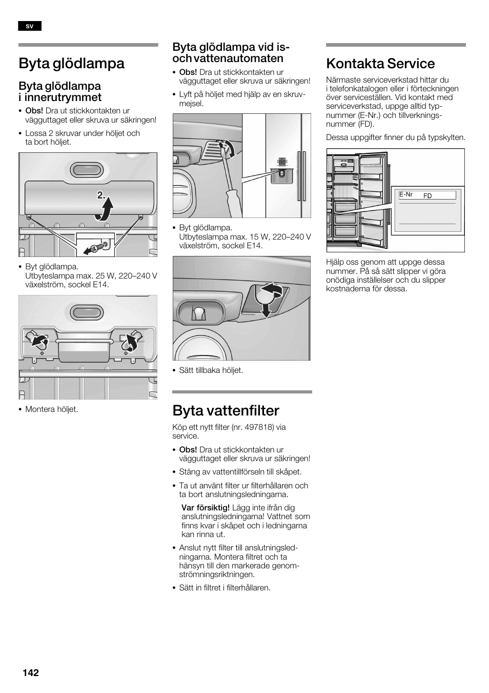 Byta glödlampa, Byta vattenfilter, Kontakta service | Byta glödlampa i innerutrymmet, Byta glödlampa vid isć och vattenautomaten | Neff K3990X7 User Manual | Page 142 / 240
